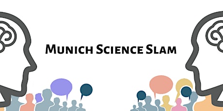 Hauptbild für 1st Munich Science Slam - Listen & learn how to give engaging scientific talks
