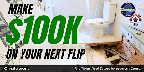 How to make $100k on your next FLIP