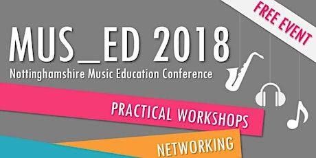Mus_Ed 2018 - Nottinghamshire Music Education Conference primary image