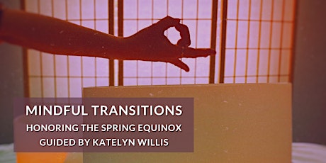 Mindful Transitions: Honoring the Spring Equinox primary image