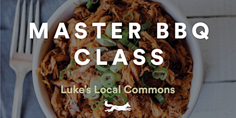 Luke's Local Commons: Master BBQ Class
