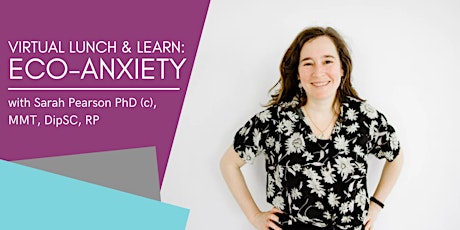Virtual Lunch and Learn: Eco Anxiety with  Sarah Pearson