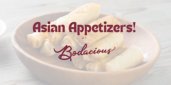 Asian Appetizers: Egg Rolls, Pot Stickers, & More!
