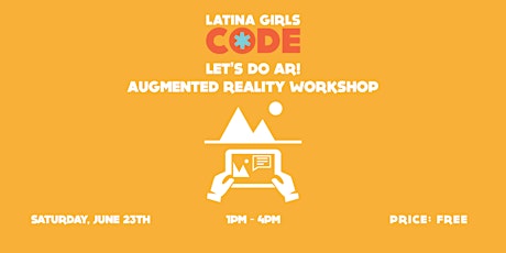  Latina Girls Code - LET'S DO AR! AUGMENTED REALITY WORKSHOP - June primary image