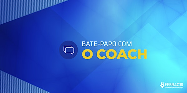 [BELO HORIZONTE/MG] Palestra - Bate-Papo com o Coach - 26 de Maio