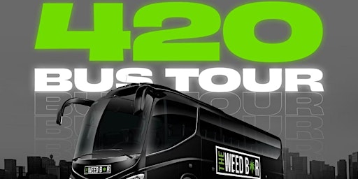 4th Annual Weed Bar 420 Bus Tour