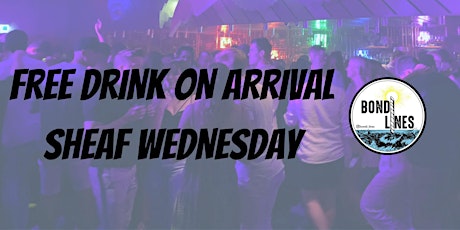 Sheaf Wednesday - Free Drink on Arrival PRE 10PM primary image