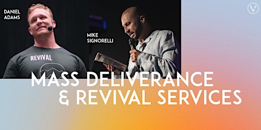 Mass Deliverance & Revival Services with Daniel Adams & Mike Signorelli