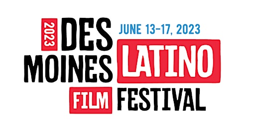 2023 Des Moines Latino Film Festival - Opening Night! primary image