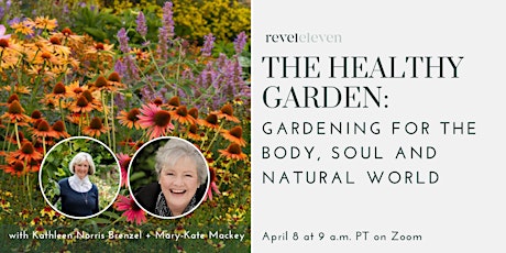 The Healthy Garden: Gardening for Body, Soul + the Natural World