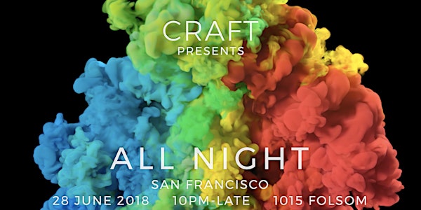 CRAFT PRESENTS ALL NIGHT at 1015 FOLSOM