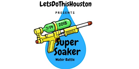 LetsDoThisHouston Presents | Super Soaker Water Battle 2018  