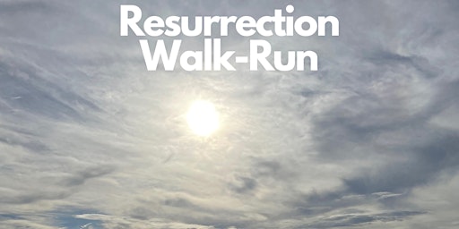 Resurrection Run/Walk! 2023!