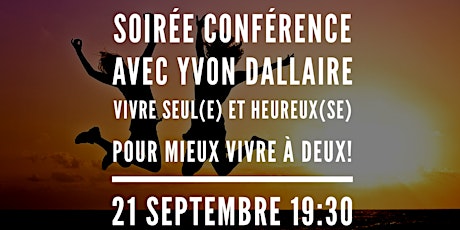 Soirée Conférence Vivre Seul(e) et heureux(se) pour mieux vivre à deux! Célibataires et Couples! primary image