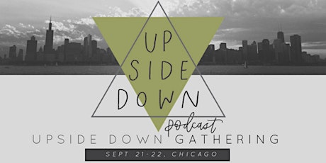 Upside Down Gathering: Community, Faith, Art + Justice in God's Kingdom