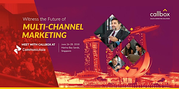 Witness the Future of Multi-Channel Marketing: Meet Callbox at CommunicAsia