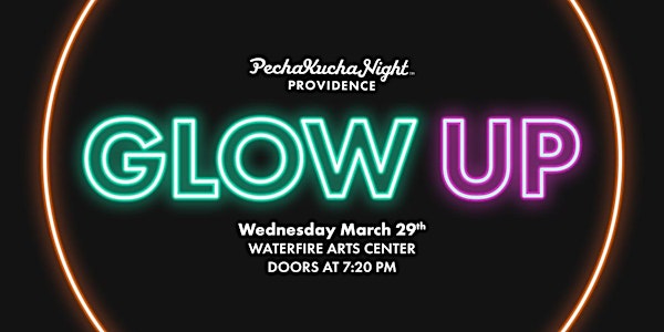 PechaKucha Night #162 - Glow Up
