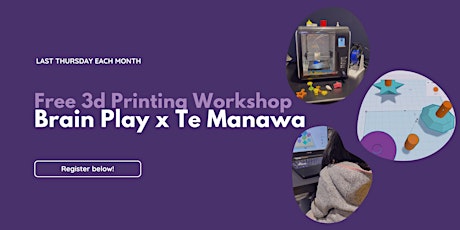 Monthly 3D Printing Workshop (June) - Brain Play x Te Manawa