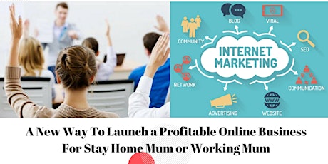 A New Way To Launch a Profitable Online Business For Stay Home Mum or Working Mum primary image