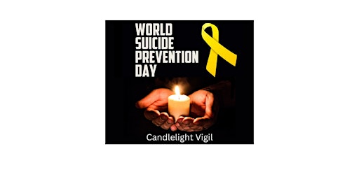 Imagem principal de 1st Annual  AV  World Suicide Prevention Day - Candlelight Vigil