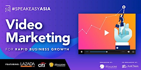 #SPEAKEASYASIA, Edition 6: Video Marketing for Rapid Business Growth primary image