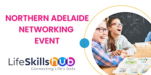 Northern Adelaide Networking Event at Life Skills Hub