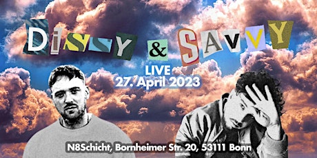 Dissy & Savvy LIVE in der N8Schicht Bonn