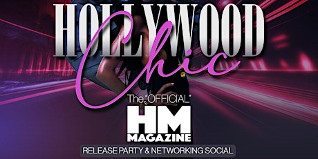 Hollywood Chic - The HM Magazine OFFICIAL Release Party & Networking Social