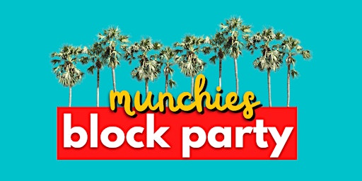 Munchies Block Party: 4/20 Edition -  Cannabis & Food Fair