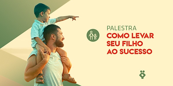 [JOÃO PESSOA/PB] Palestra Como Levar o Seu Filho ao Sucesso 30/05