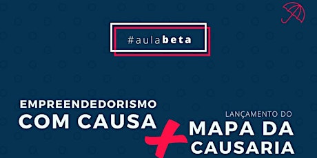Imagem principal do evento #AulaBeta1 | Empreendedorismo com Causa + Mapa da Causaria