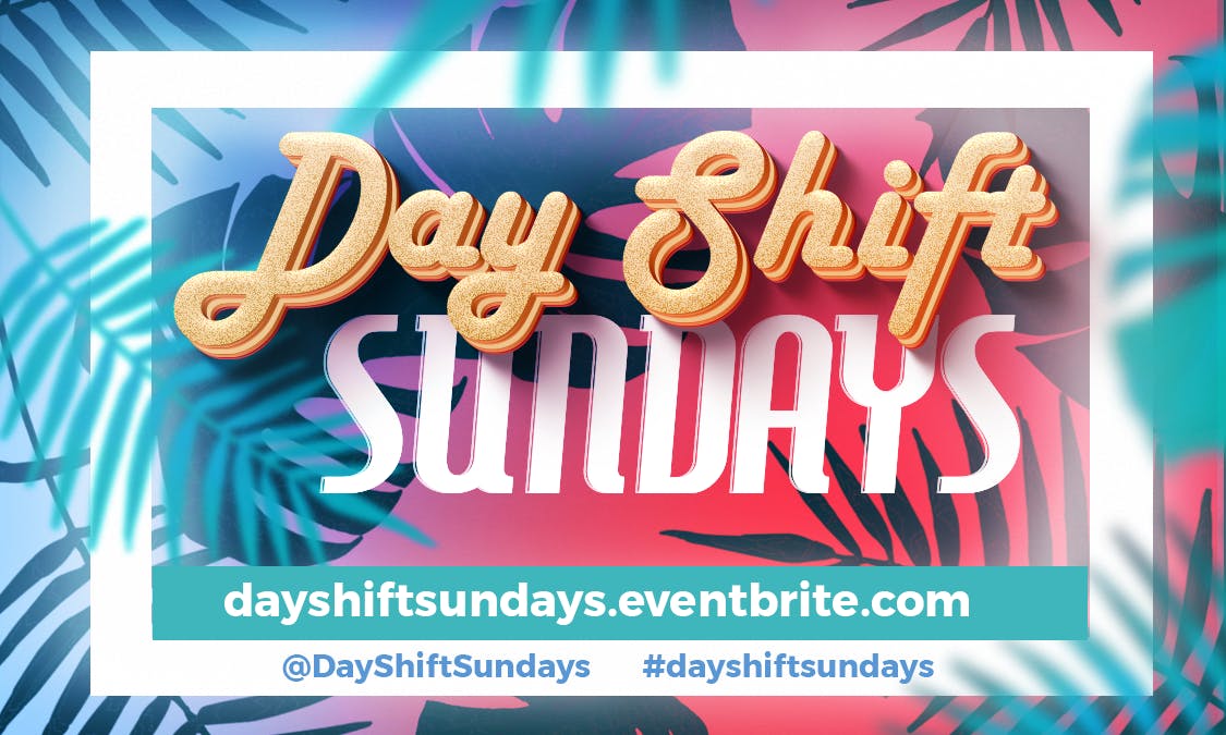 Day Shift Sunday’s 