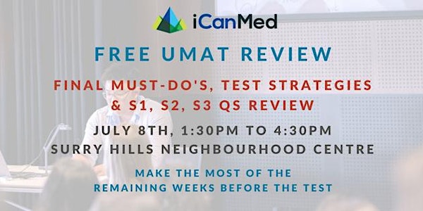 iCanMed UMAT Holiday Workshop (Sydney): Final Must-Do's, Test-Taking Strategies & S1, S2, S3 Qs Review
