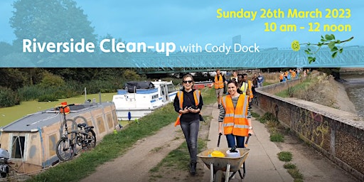 Riverside Clean Up at Cody Dock for the Big British Spring Clean