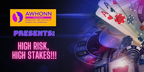 Hauptbild für Michigan AWHONN Spring Conference 2023 Presents: High Risk, High Stakes!!