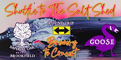 Concert Shuttle to The Salt Shed from IOB Brookfield- Featuring Goose Day1