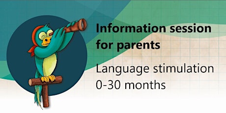 Information session for parents - Language stimulation 0-30 months