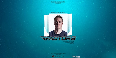 Trance Family ATX Presents Factor B