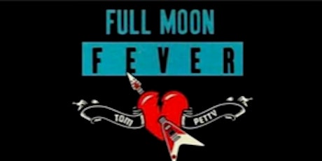 Full Moon Fever (A Tom Petty Experience)