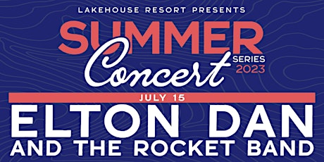 Elton Dan and the Rocket Band: Lakehouse Summer Concert Series