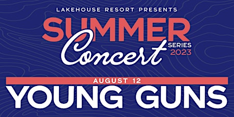 Young Guns (Superstars of Country): Lakehouse Summer Concert Series