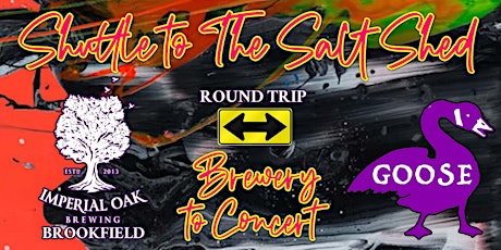 Concert Shuttle to The Salt Shed from IOB Brookfield- Featuring Goose Day 2