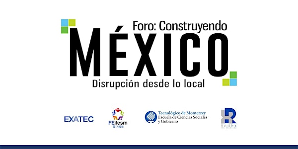 Foro Construyendo México: Disrupción desde lo local