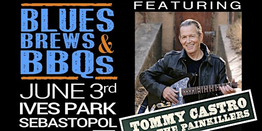 Sebastopol Blues Brews & BBQs, Tommy Castro and the Painkillers