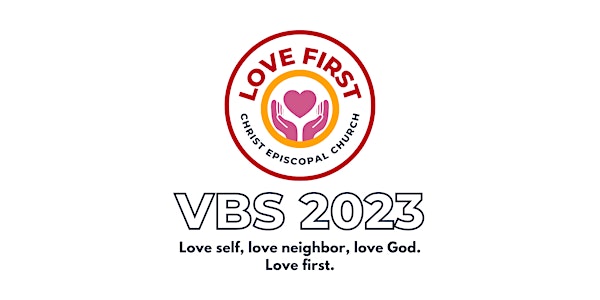 LOVE FIRST - Vacation Bible School at Christ Episcopal Church