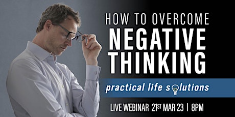 Learn How To Overcome Negative Thinking