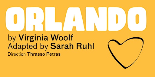 Orlando by Virginia Woolf Adapted by Sarah Ruhl