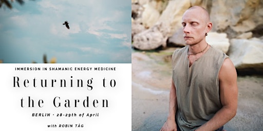 Immersion in Shamanic Energy Medicine–Returning to the Garden(event 2 of 3)