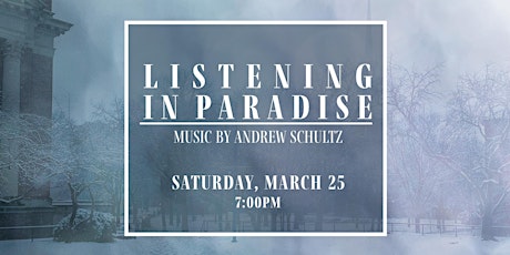 Listening in Paradise: Music by Andrew Schultz