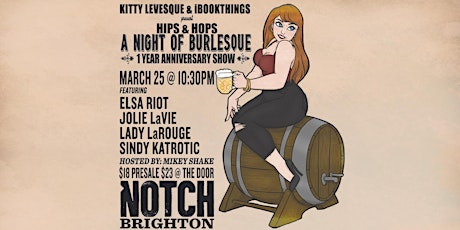 Hips & Hops: A Night of Burlesque at Notch Brighton, 1 Year Anniversary!